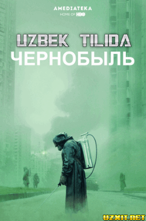 Chernobil (Uzbek tilida Serial HD) 1,2,3,4,5- 100 qismlar
