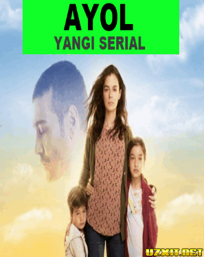 Ayol 1-204 Qism ( turkiya seriali ) uzbek tilida 2018