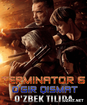 Terminator 6 Og'ir qismat Uzbek tarjima 2019 HD
