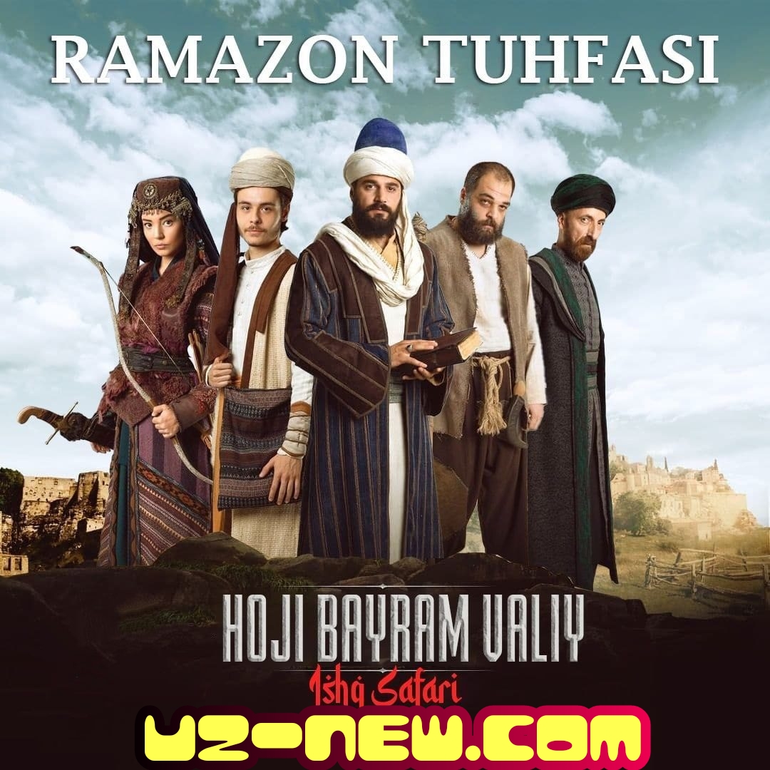 Hoji Bayram Valiy. Ishq safari Ramazon tuhfasi seriali Barcha qismlar Uzbek tilida 2021 O'zbekcha tarjima HD